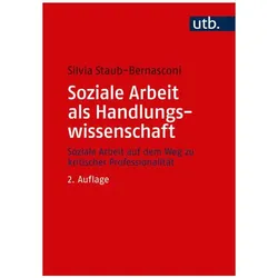 Soziale Arbeit als Handlungswissenschaft, Fachbücher von Silvia Staub-Bernasconi