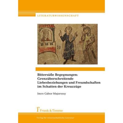 Bittersüße Begegnungen: Grenzüberschreitende Liebesbeziehungen und Freundschaften, Taschenbuch von Imre Gábor Majorossy, Frank & Timme,