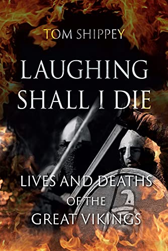 Tom Shippey - Laughing Shall I Die: Lives and Deaths of the Great Vikings - Preis vom 30.09.2026 22:30:23 h
