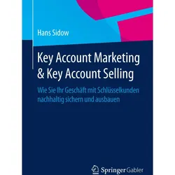 Key Account Marketing & Key Account Selling, Fachbücher von Hans Sidow