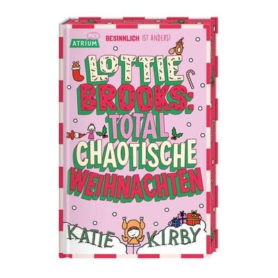 Lottie Brooks: Total chaotische Weihnachten, Gebundene Ausgabe von Katie Kirby, Atrium Verlag AG, 978-3-85535-250-0