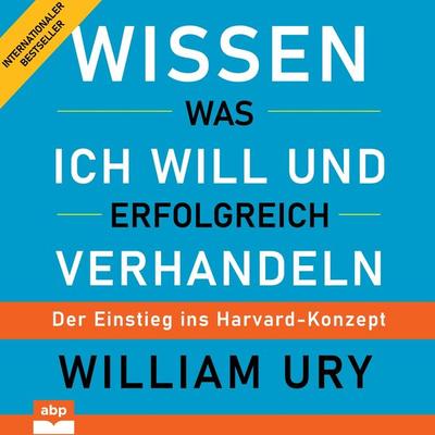 Wissen was ich will und erfolgreich verhandeln - William Ury, Audio, 9798894890593