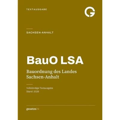 BauO LSA – Bauordnung des Landes Sachsen-Anhalt, Taschenbuch von Gesetze24 Deutschland, Epubli, 978-3-565-76058-9