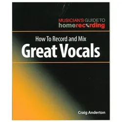 How to Record and Mix Great Vocals, Sachbücher von Craig Anderton