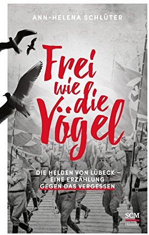 Ann-Helena Schlüter - Frei wie die Vögel: Die Helden von Lübeck – Eine Erzählung gegen das Vergessen - Preis vom 06.10.2026 07:26:00 h