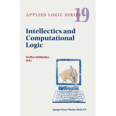 Intellectics and Computational Logic, Gebundene Ausgabe von Steffen Hölldobler, Springer Netherland, 978-0-7923-6261-6