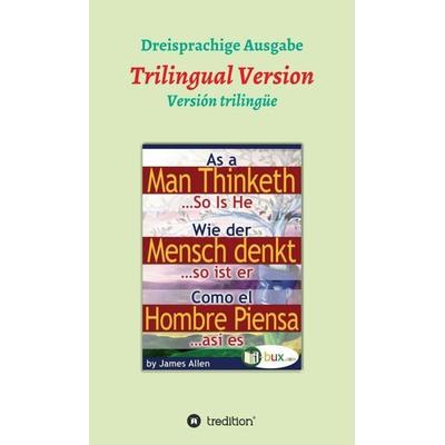 Wie der Mensch denkt, so ist er, Gebundene Ausgabe von James Allen, Tredition, 978-3-7439-2125-2