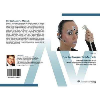 Der technisierte Mensch, Taschenbuch von Falk Diestel, AV Akademikerverlag, 978-3-639-42590-1