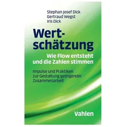 Wertschätzung - Wie Flow entsteht und die Zahlen stimmen, Fachbücher von Stephan Josef Dick, Gertraud Wegst, Iris Dick
