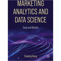 Marketing Analytics and Data Science, Fachbücher von Xiaojing Dong