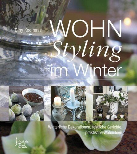 Diny Koolhaas - WOHNStyling im Winter: Winterliche Dekorationen, festliche Gerichte, praktische Wohnideen - Preis vom 02.10.2026 23:42:20 h