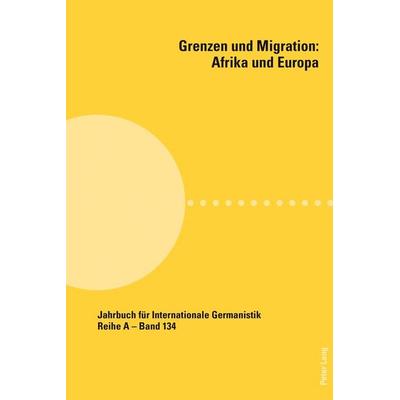 Grenzen und Migration: Afrika und Europa, Taschenbuch von , Peter Lang Group AG, International Academic Publishers, 978-3-0343-2952-1