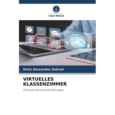Virtuelles Klassenzimmer, Taschenbuch von Dinis Alexandre Gabriel, Verlag Unser Wissen, 978-620-9-77071-5