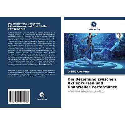 Die Beziehung zwischen Aktienkursen und finanzieller Performance, Taschenbuch von Olaide Oyenuga, Verlag Unser Wissen, 978-620-8-54294-8