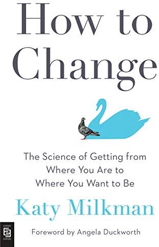 Katy Milkman - How to Change: The Science of Getting from Where You Are to Where You Want to Be - Preis vom 09.10.2026 07:28:09 h
