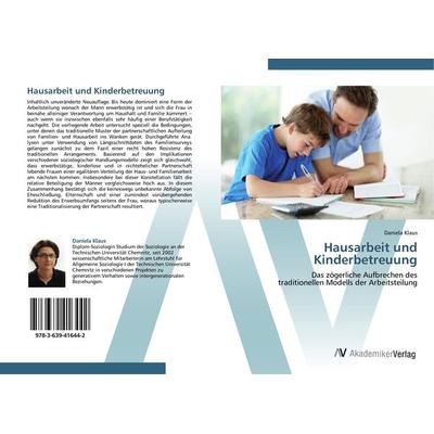 Hausarbeit und Kinderbetreuung, Taschenbuch von Daniela Klaus, AV Akademikerverlag, 978-3-639-41644-2