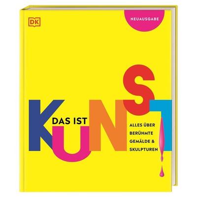 Das ist Kunst! Alles über berühmte Gemälde und Skulpturen, Gebundene Ausgabe von , DK Verlag Dorling Kindersley, 978-3-8310-4262-3