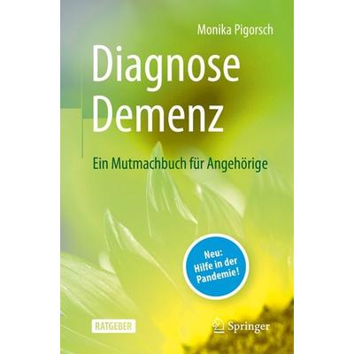 Diagnose Demenz: Ein Mutmachbuch für Angehörige, Taschenbuch von Monika Pigorsch, Springer Berlin, 978-3-662-65290-9