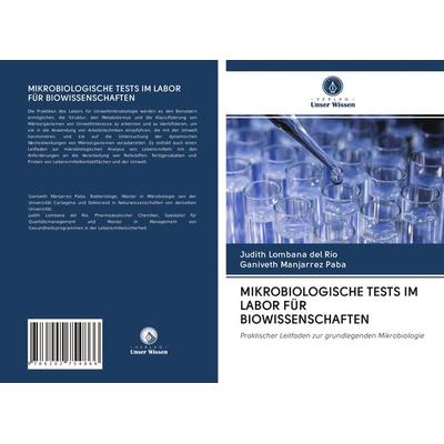 Mikrobiologische Tests im Labor für Biowissenschaften, Taschenbuch von Judith Lombana del Río,Ganiveth Manjarrez Paba, Verlag Unser Wissen,