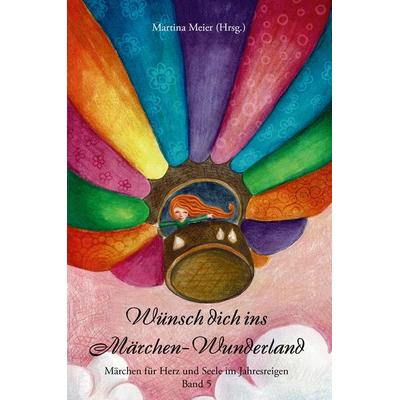 Wünsch dich ins Märchen-Wunderland, Taschenbuch von , CAT creativ + Papierfresserchens MTM-Verlag