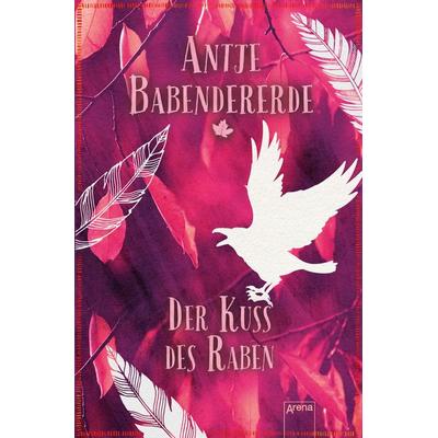 Der Kuss des Raben, Taschenbuch von Antje Babendererde, Arena, 978-3-401-51008-8