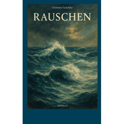 Rauschen, Taschenbuch von Christian Fackeldey, BoD – Books on Demand, 978-3-8192-5016-3