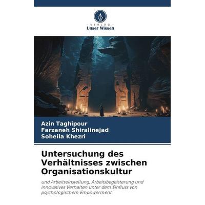 Untersuchung des Verhältnisses zwischen Organisationskultur, Taschenbuch von Azin Taghipour,Farzaneh Shiralinejad,Soheila Khezri, Verlag Unser Wissen,