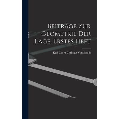 Beiträge zur Geometrie der Lage, Erstes Heft, Gebundene Ausgabe von Karl Georg Christian Staudt, Legare Street Press, 978-1-01-682673-0