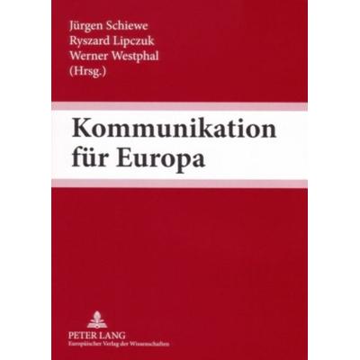 Kommunikation für Europa, Taschenbuch von , Peter Lang GmbH, Internationaler Verlag der Wissenschaften, 978-3-631-55076-2