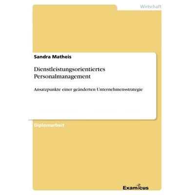 Dienstleistungsorientiertes Personalmanagement, Taschenbuch von Sandra Matheis, GRIN, 978-3-86746-440-6