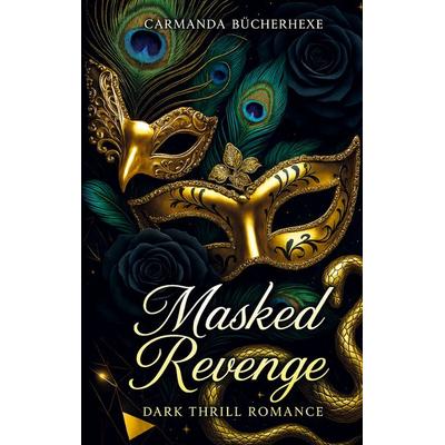 Masked Revenge, Taschenbuch von Carmanda Bücherhexe, BoD – Books on Demand, 978-3-8192-1574-2