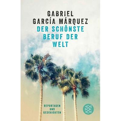 Der schönste Beruf der Welt, Taschenbuch von Gabriel García Márquez, Fischer Taschenbuch Verlag, 978-3-596-90423-5