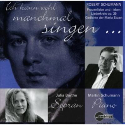 Ich kann wohl manchmal singen... - Julia Barthe,Martin Schumann, CD