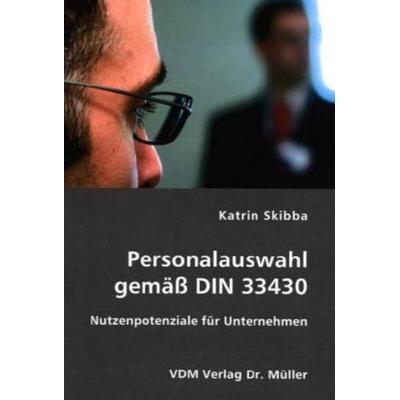 Personalauswahl gemäß DIN 33430, Taschenbuch von Katrin Skibba, VDM, 978-3-86550-941-3
