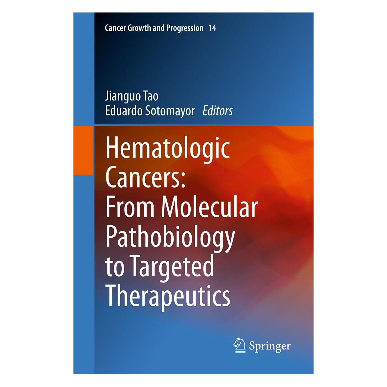 Springer Hematologic Cancers: From Molecular Pathobiology to Targeted Therapeutics (Hardcover, Eduardo Sotomayor, Jianguo Tao) (9789400750272)