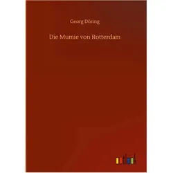Die Mumie von Rotterdam, Belletristik von Georg Döring