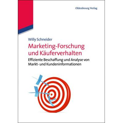 Marketing-Forschung und Käuferverhalten, Taschenbuch von Willy Schneider, De Gruyter, 978-3-486-71793-8