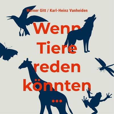 Wenn Tiere reden könnten ... - Karl-Heinz Vanheiden,Werner Gitt, Audio, 4056813373059