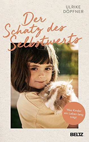 Ulrike Döpfner - Der Schatz des Selbstwerts: Was Kinder ein Leben lang trägt - Preis vom 11.10.2026 15:43:13 h