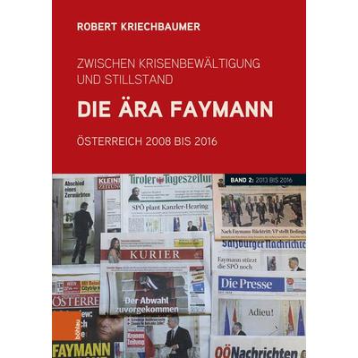 Zwischen Krisenbewältigung und Stillstand. Die Ära Faymann, Gebundene Ausgabe von Robert Kriechbaumer, Böhlau Verlag, 978-3-205-21989-7