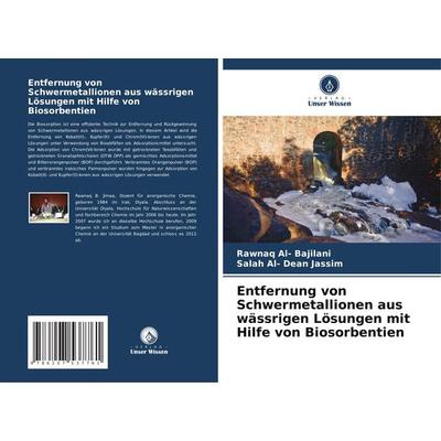 Entfernung von Schwermetallionen aus wässrigen Lösungen mit Hilfe von Biosorbentien, Taschenbuch von Rawnaq Al-Bajilani,Salah Al-Dean Jassim, Verlag