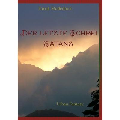 Der letzte Schrei Satans, Taschenbuch von Faruk Međedović, Epubli, 978-3-7575-2345-9