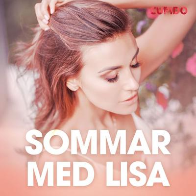 Sommar med Lisa - erotiska noveller - Cupido, Audio, 9788726724455