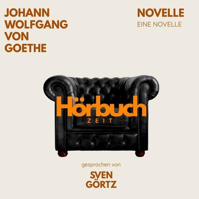 Novelle. Eine Novelle. - Hörbuchzeit,Johann Wolfgang von Goethe, Audio, 9783754521779