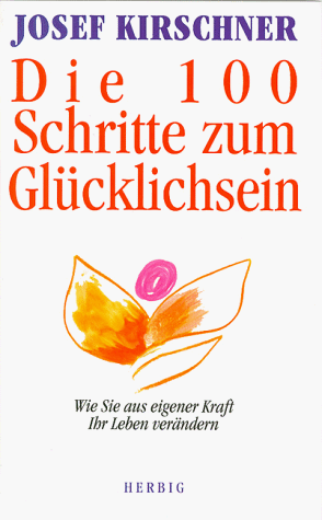 Josef Kirschner - Die 100 Schritte zum Glücklichsein - Preis vom 30.09.2026 09:01:18 h
