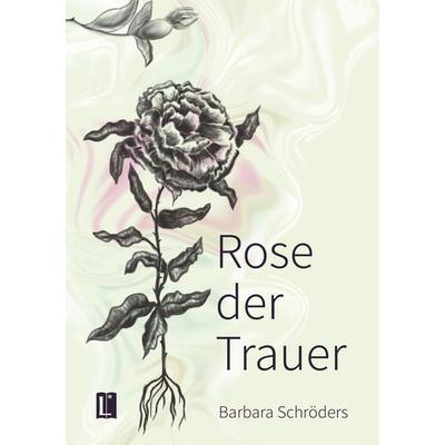Rose der Trauer, Taschenbuch von Barbara Schröders, Utzverlag GmbH, 978-3-8316-2500-0