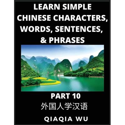 Learn Simple Chinese Characters, Words, Sentences, and Phrases (Part 10), Taschenbuch von Qiaqia Wu, QiaQiaWu
