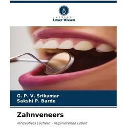 Zahnveneers, Ratgeber von G P V Srikumar, SAKSHI P BARDE