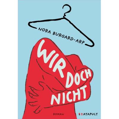 Wir doch nicht, Taschenbuch von Nora Burgard-Arp, Katapult Verlag, 978-3-948923-79-2