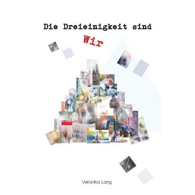 Die Dreieinigkeit sind wir, Taschenbuch von Veronika Lang, Epubli, 978-3-7485-4108-0